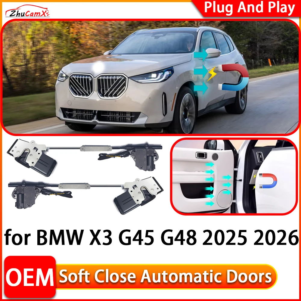 ZhuCamX for BMW X3 G45 G48 2025 2026 OEM Automatic Electric Soft Close Door Closer Power Closing Door Comfort Closing System
ZhuCamX for BMW X3 G45 G48 2025 2026 OEM Automatic Electric Soft Close Door Closer Power Closing Door Comfort Closing System