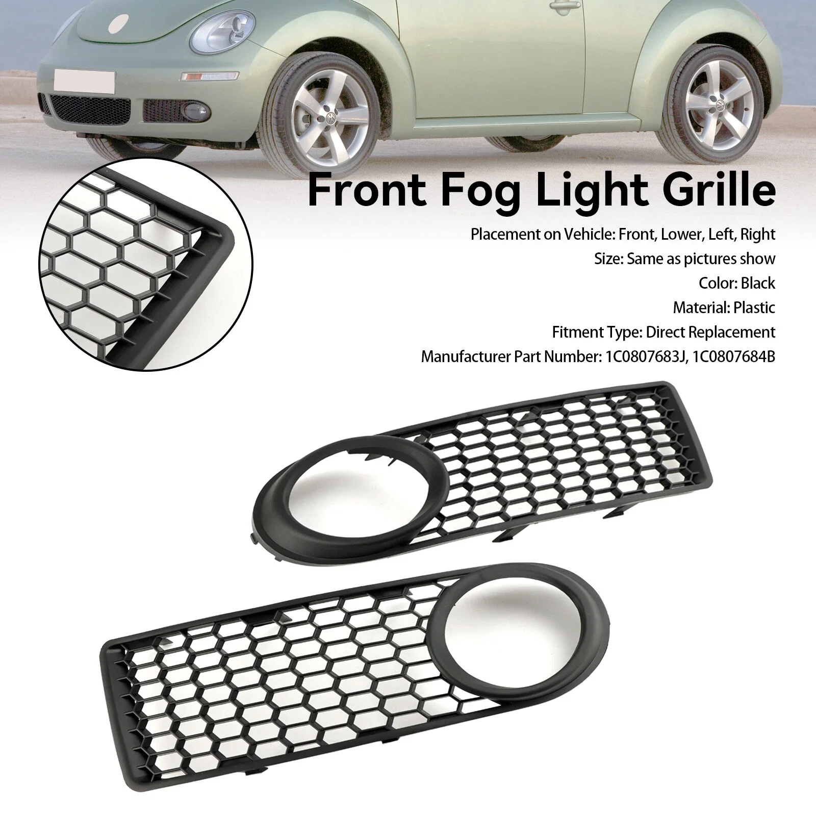 Front Bumper Fog Light Cover Grille Fog Lamp Cover Grills For VW Beetle/Cabrio 2006 - 2010 1C0807683J 1C0807684J Auto Parts
Front Bumper Fog Light Cover Grille Fog Lamp Cover Grills For VW Beetle/Cabrio 2006 - 2010 1C0807683J 1C0807684J Auto Parts