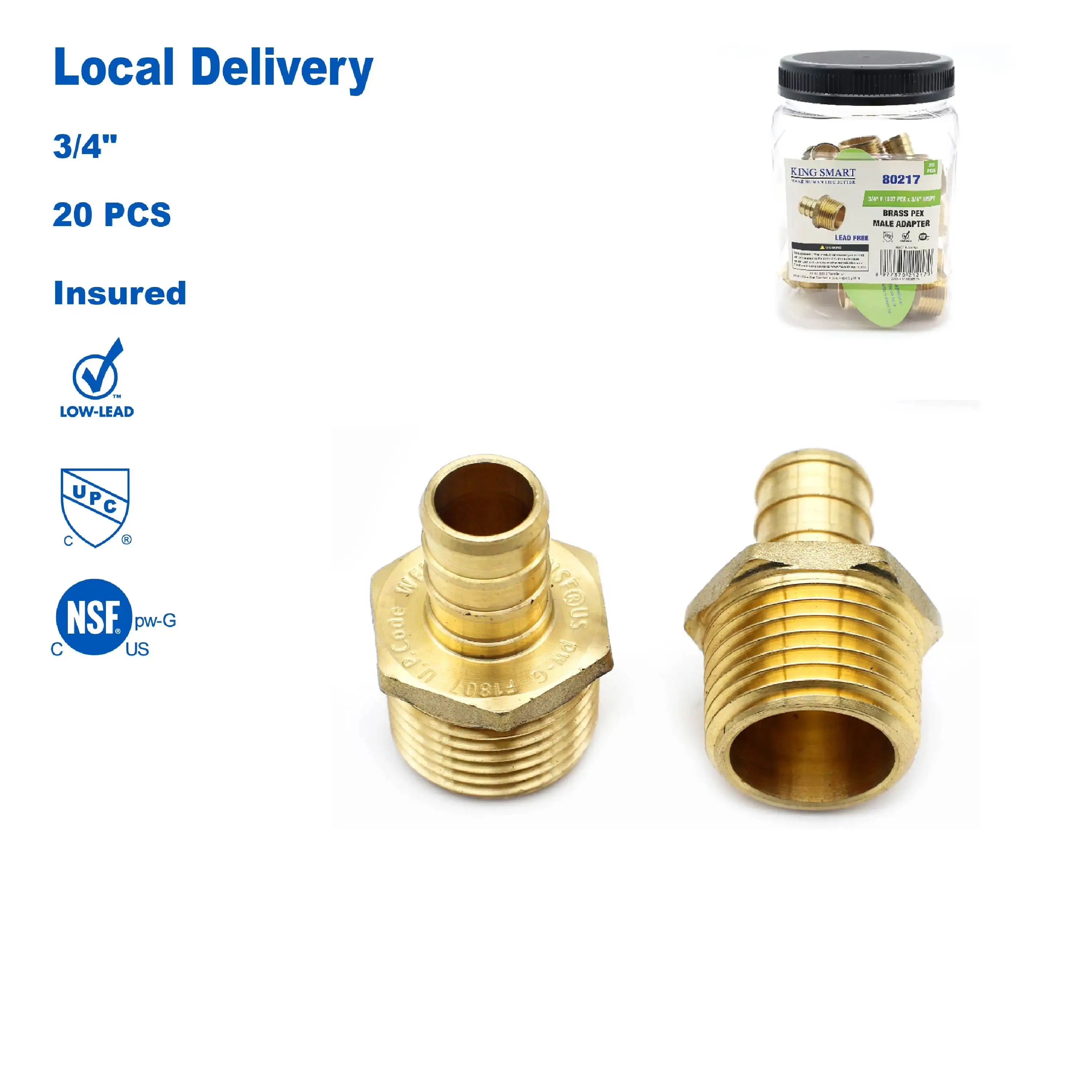 KING SMART 3/4" F1807 PEX B * 3/4" Male NPT Straight Male Adapter; Lead Free Brass; 20Pcs/Case; 80217
KING SMART 3/4" F1807 PEX B * 3/4" Male NPT Straight Male Adapter; Lead Free Brass; 20Pcs/Case; 80217