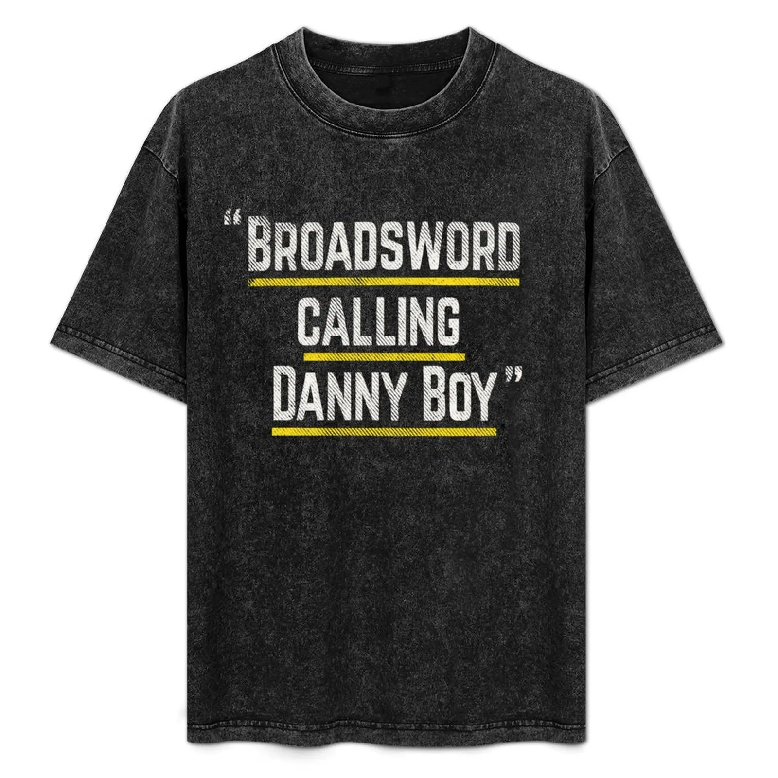 Broadsword calling Danny Boy - famous movie line quote T-Shirt Minimal Art Print T-Shirt
Broadsword calling Danny Boy - famous movie line quote T-Shirt Minimal Art Print T-Shirt