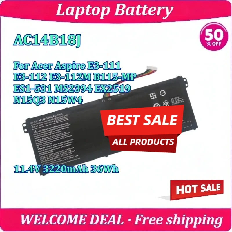 New AC14B18J Laptop Battery For Acer Aspire E3-111 E3-112 E3-112M B115-MP ES1-531 MS2394 EX2519 N15Q3 N15W4 11.4V 3220mAh 36Wh
New AC14B18J Laptop Battery For Acer Aspire E3-111 E3-112 E3-112M B115-MP ES1-531 MS2394 EX2519 N15Q3 N15W4 11.4V 3220mAh 36Wh