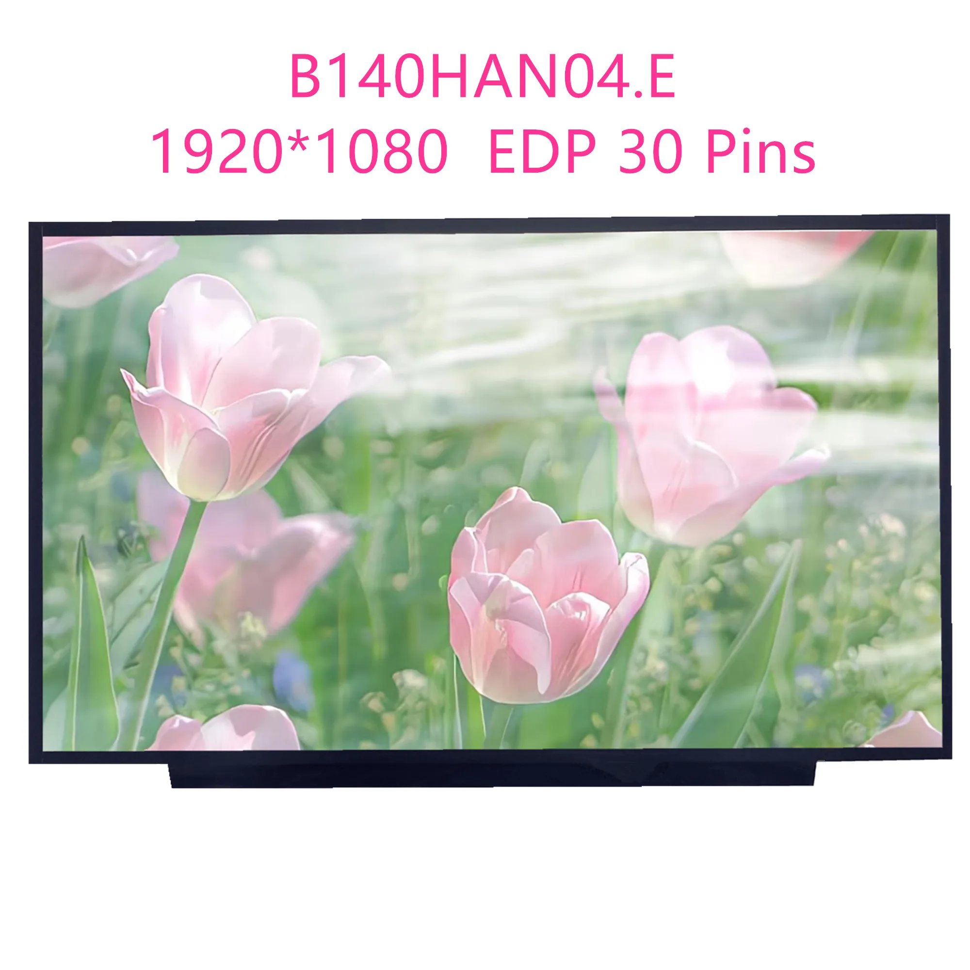 B140HAN04.E 14.0'' Laptop LCD Screen Display Panel 1920*1080 EDP 30 Pins
B140HAN04.E 14.0'' Laptop LCD Screen Display Panel 1920*1080 EDP 30 Pins