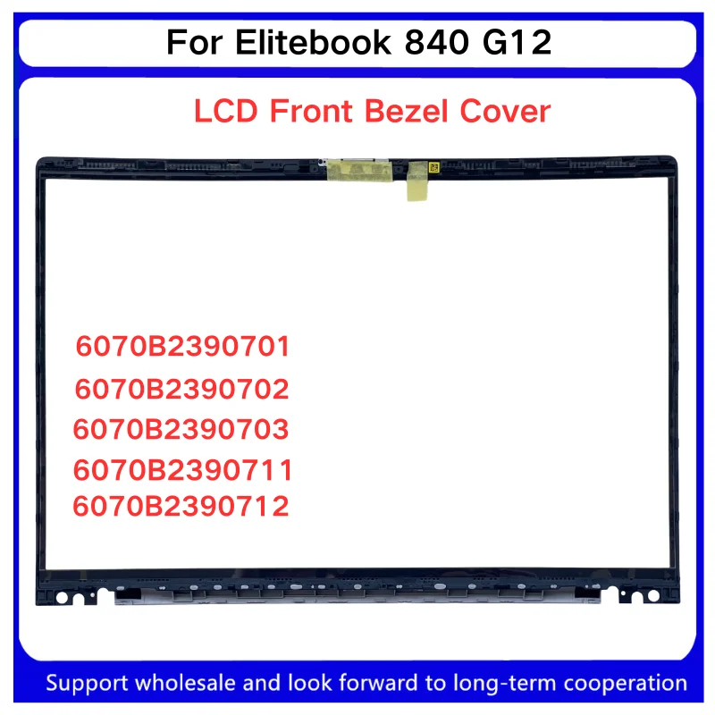 New For Kailxuling Elitebook 840 G12 LCD Front Bezel/B Shell/6070B2390701/6070B2390702/6070B2390703/6070B2390711/6070B2390712/
New For Kailxuling Elitebook 840 G12 LCD Front Bezel/B Shell/6070B2390701/6070B2390702/6070B2390703/6070B2390711/6070B2390712/