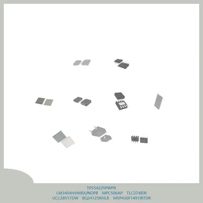 TPS54225PWPR LM3404HVMRX/NOPB MPC506AP TLC274IDR UCC28517DW BQ24125RHLR MSP430F1491IRTDR
TPS54225PWPR LM3404HVMRX/NOPB MPC506AP TLC274IDR UCC28517DW BQ24125RHLR MSP430F1491IRTDR