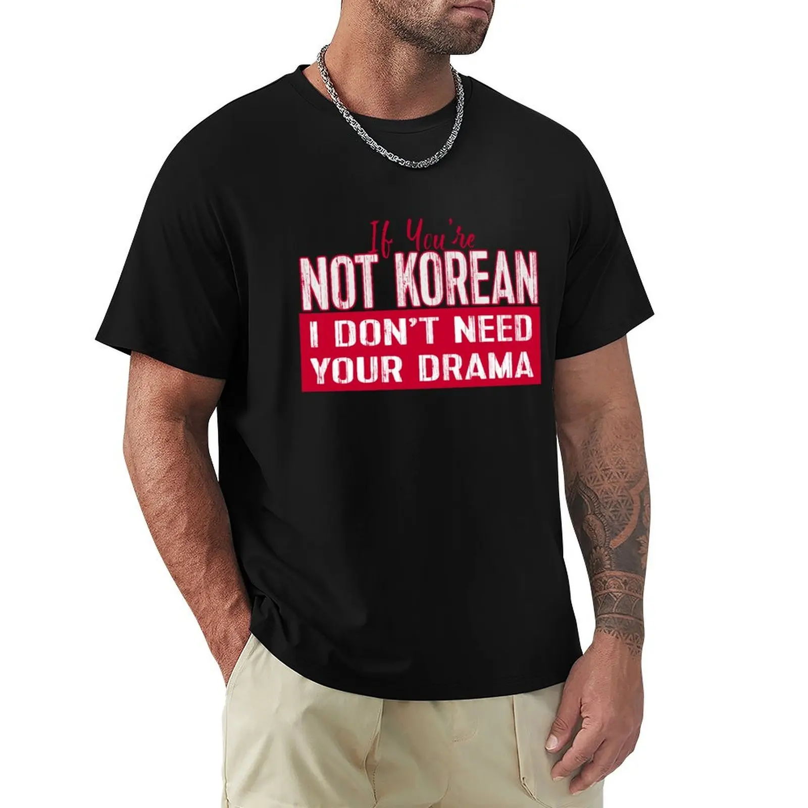 If You’re Not Korean I Don’t Need Your Drama KDRAMA T-Shirt Daily Wear Print T-Shirt
If You’re Not Korean I Don’t Need Your Drama KDRAMA T-Shirt Daily Wear Print T-Shirt