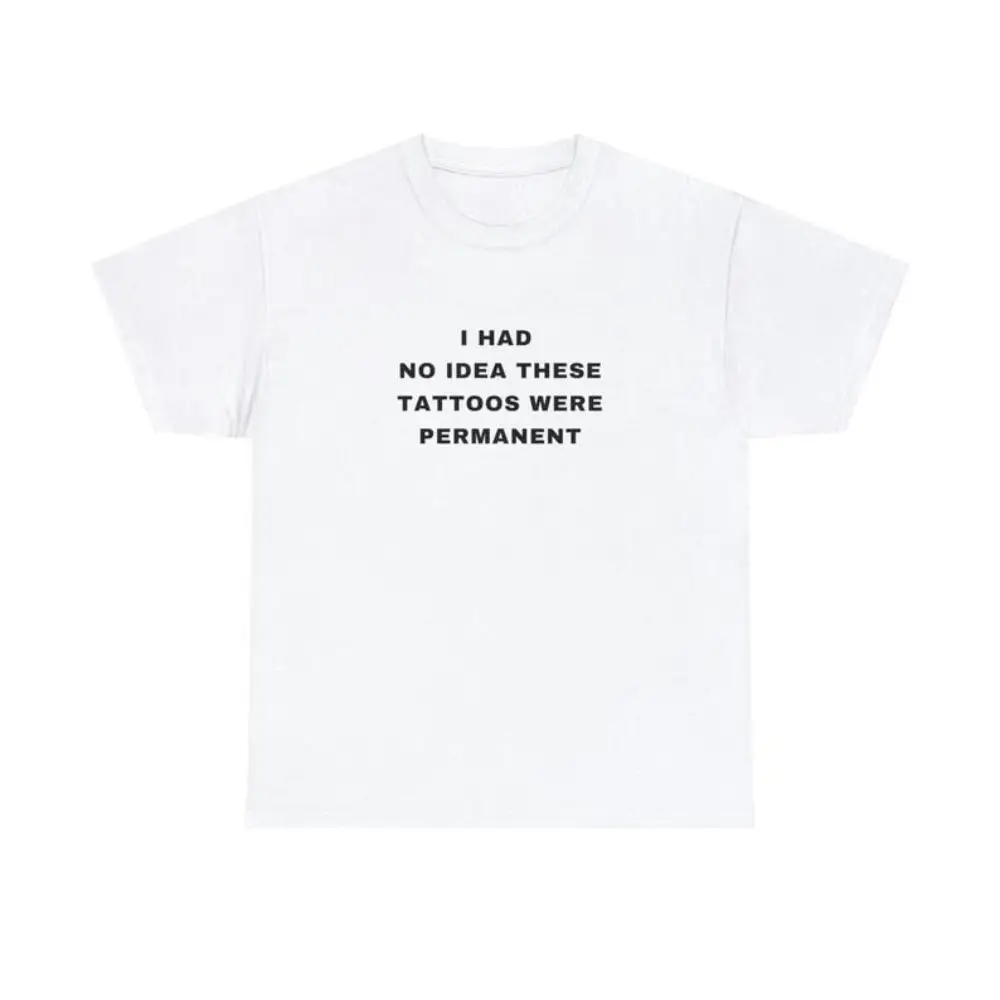 Funny Tattoo T-shirt Women Men I Had No Idea These Tattoos Were Permanent Graphic Tee Humorous Quote Sarcastic Shirt Casual Tops
Funny Tattoo T-shirt Women Men I Had No Idea These Tattoos Were Permanent Graphic Tee Humorous Quote Sarcastic Shirt Casual Tops
