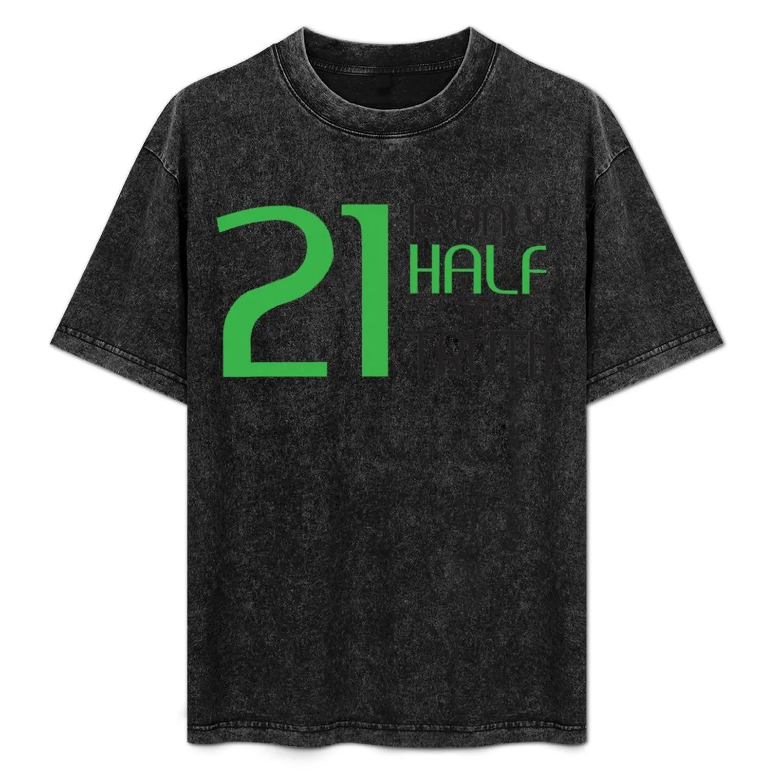 21 is only half the truth T-Shirt Anti-Perspiration Workout Top
21 is only half the truth T-Shirt Anti-Perspiration Workout Top