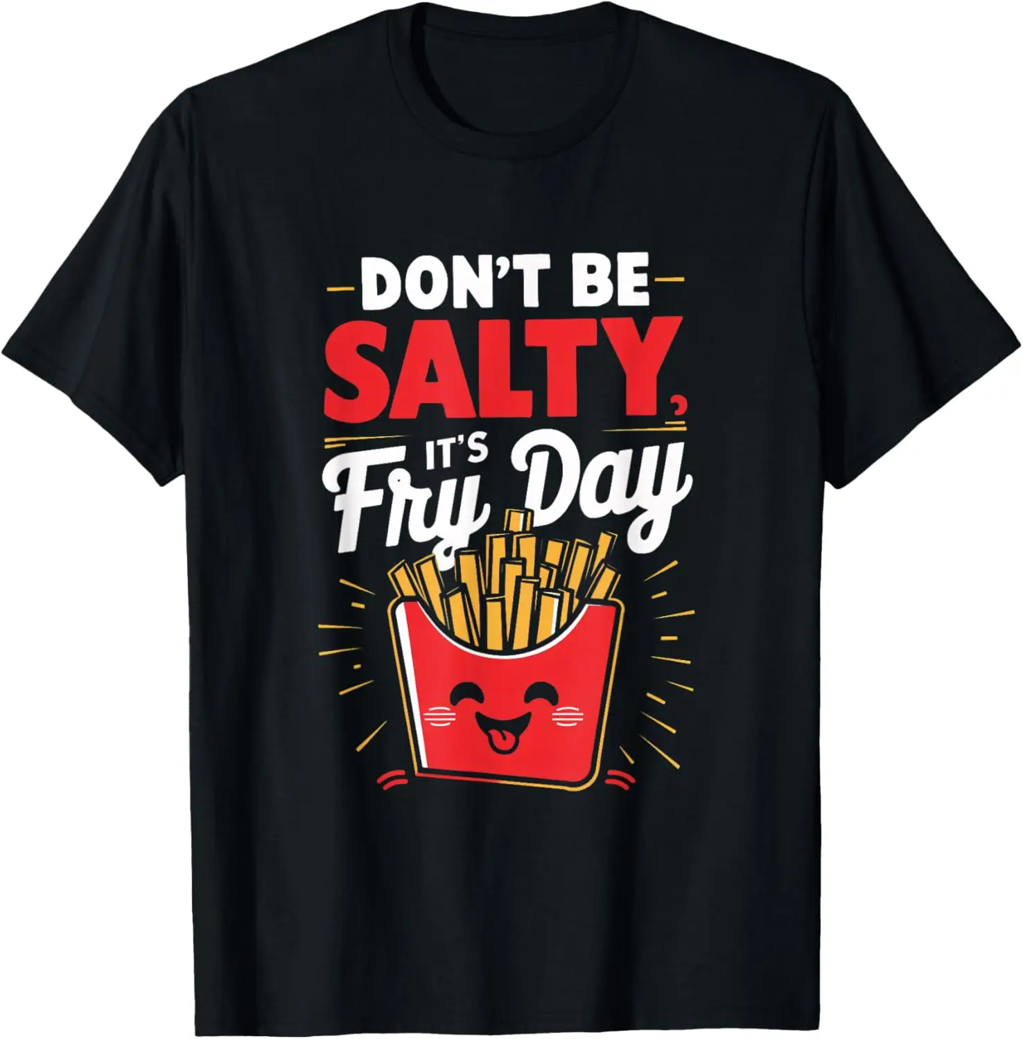 Don't Be Salty, It's Fry Day Funny T-Shirt Slogan,Cool,Funny Saying Quote,Sarcastic,Ironic,Humor Joke T-Shirt
Don't Be Salty, It's Fry Day Funny T-Shirt Slogan,Cool,Funny Saying Quote,Sarcastic,Ironic,Humor Joke T-Shirt