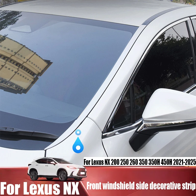 For Lexus NX 200 250 260 350 350H 450H 2021-2025 front windshield side decorative strip automotive exterior decoration products
For Lexus NX 200 250 260 350 350H 450H 2021-2025 front windshield side decorative strip automotive exterior decoration products