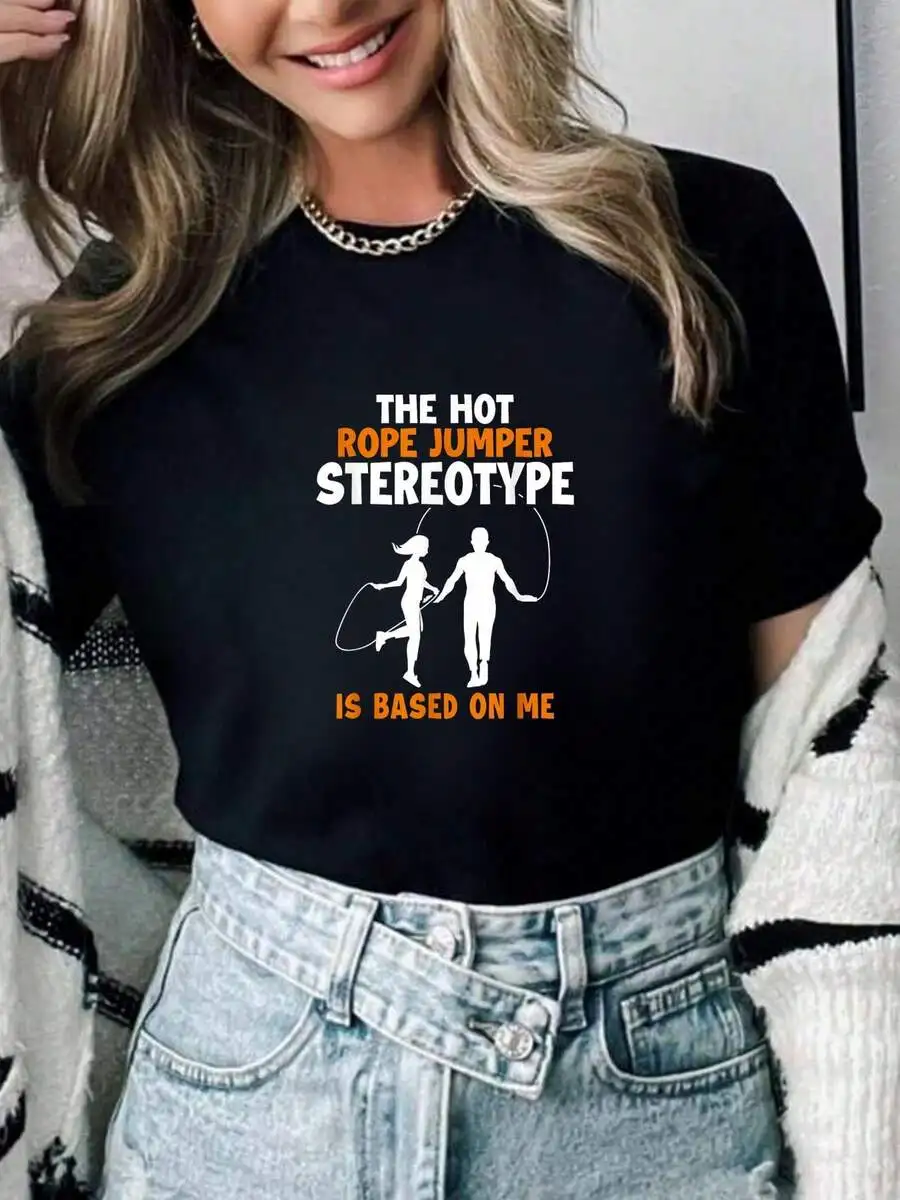 The Hot Rope Jumper Stereotype Is Based On Me Women T-Shirt Summer Casual Tee
The Hot Rope Jumper Stereotype Is Based On Me Women T-Shirt Summer Casual Tee