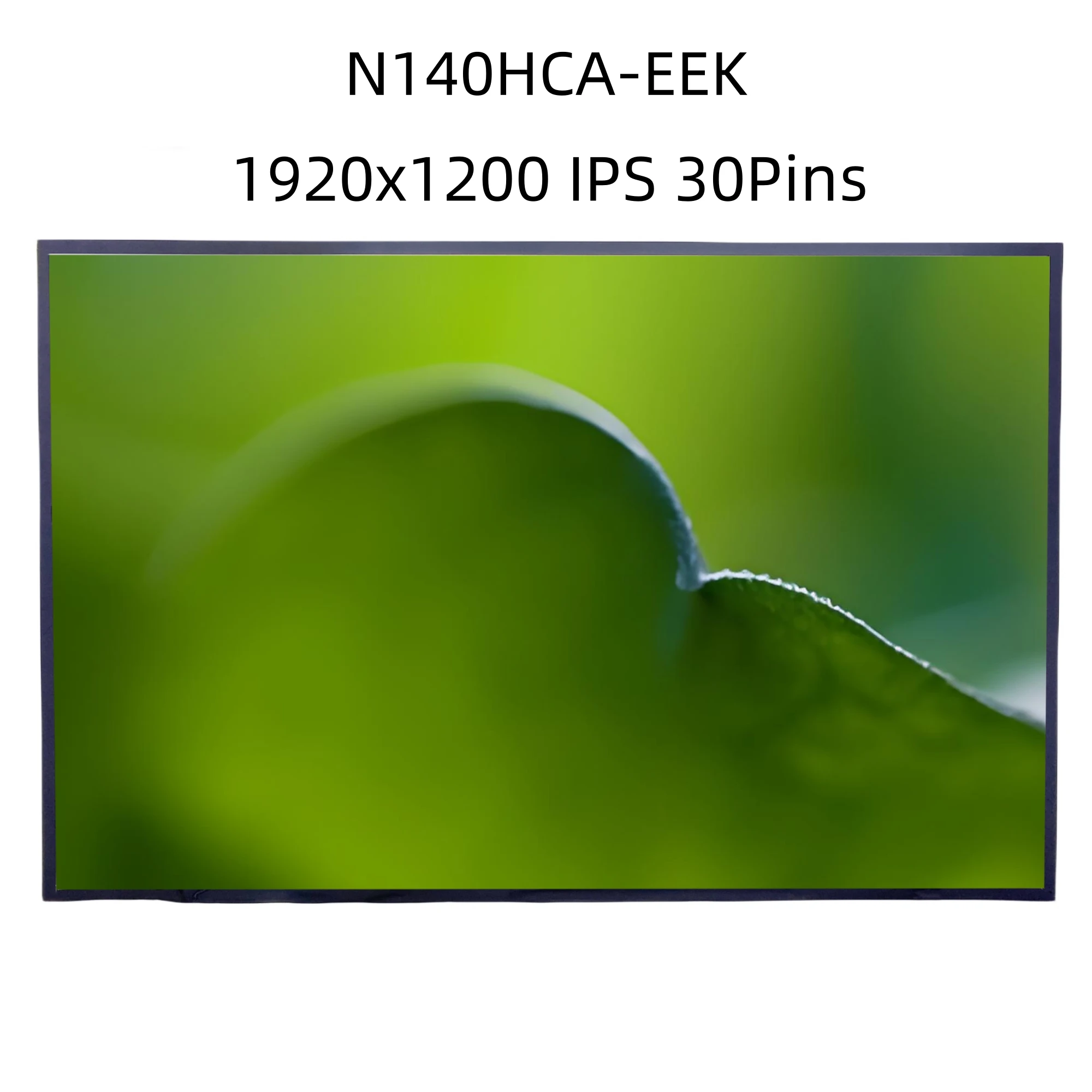 N140HCA-EEK 14.0 inch IPS Matrix Replacement Panel Display 1920x1080 Laptop LCD Screen
N140HCA-EEK 14.0 inch IPS Matrix Replacement Panel Display 1920x1080 Laptop LCD Screen