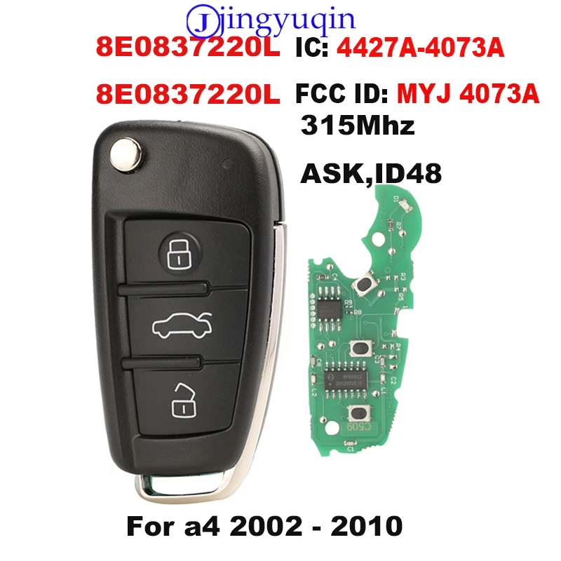 Сменный пульт дистанционного управления ключом автомобиля jingyuqin для Audi A4 2002-2010 8E0837220L 4427A-4073A MYJ-4073A 315 МГц ASK ID48 чип
Сменный пульт дистанционного управления ключом автомобиля jingyuqin для Audi A4 2002-2010 8E0837220L 4427A-4073A MYJ-4073A 315 МГц ASK ID48 чип
