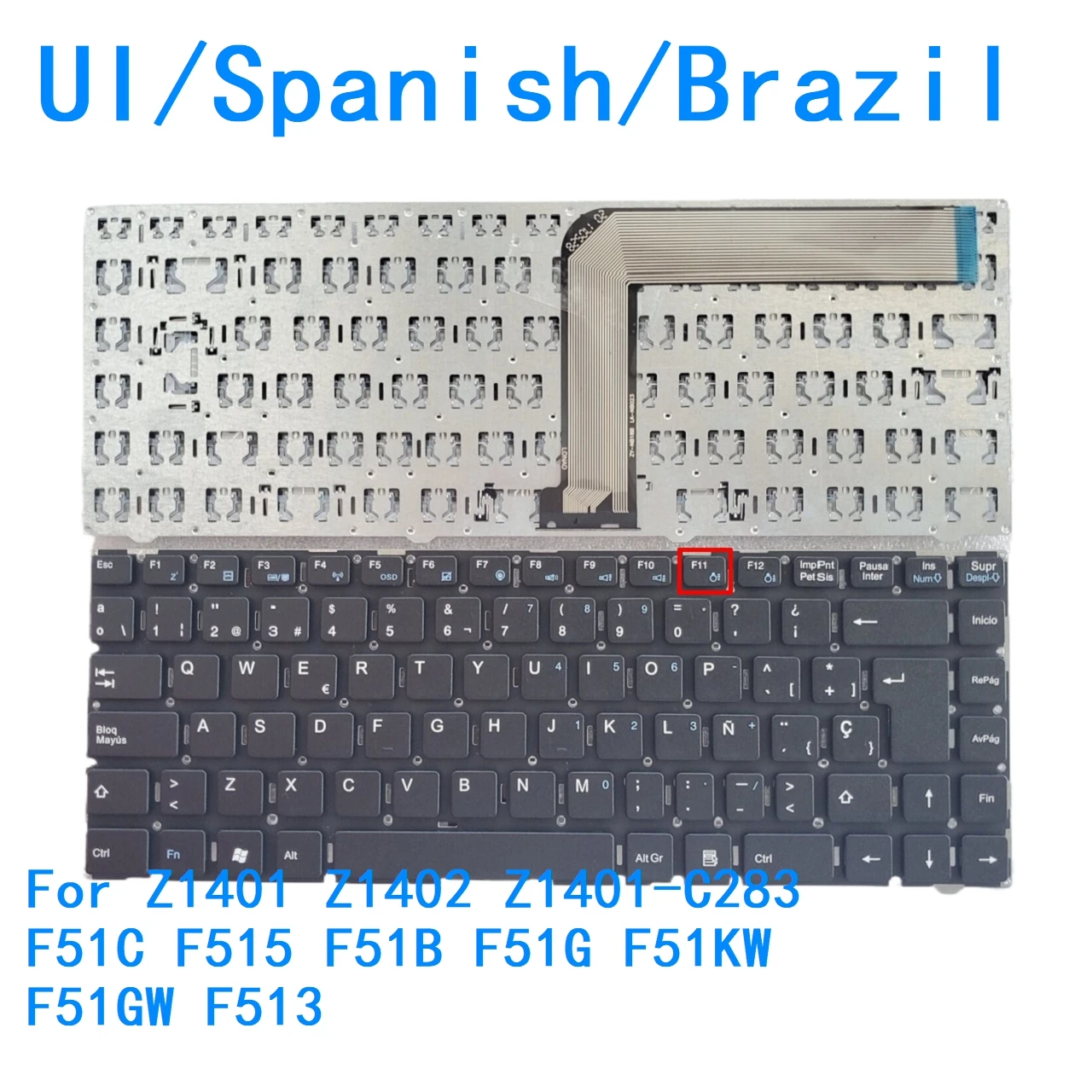 New UI Spanish Brazil Language Keyboard For Acer Z1401 Z1402 Z1401-C283 F51C F515 F51B F51G F51KW F51GW F513
New UI Spanish Brazil Language Keyboard For Acer Z1401 Z1402 Z1401-C283 F51C F515 F51B F51G F51KW F51GW F513