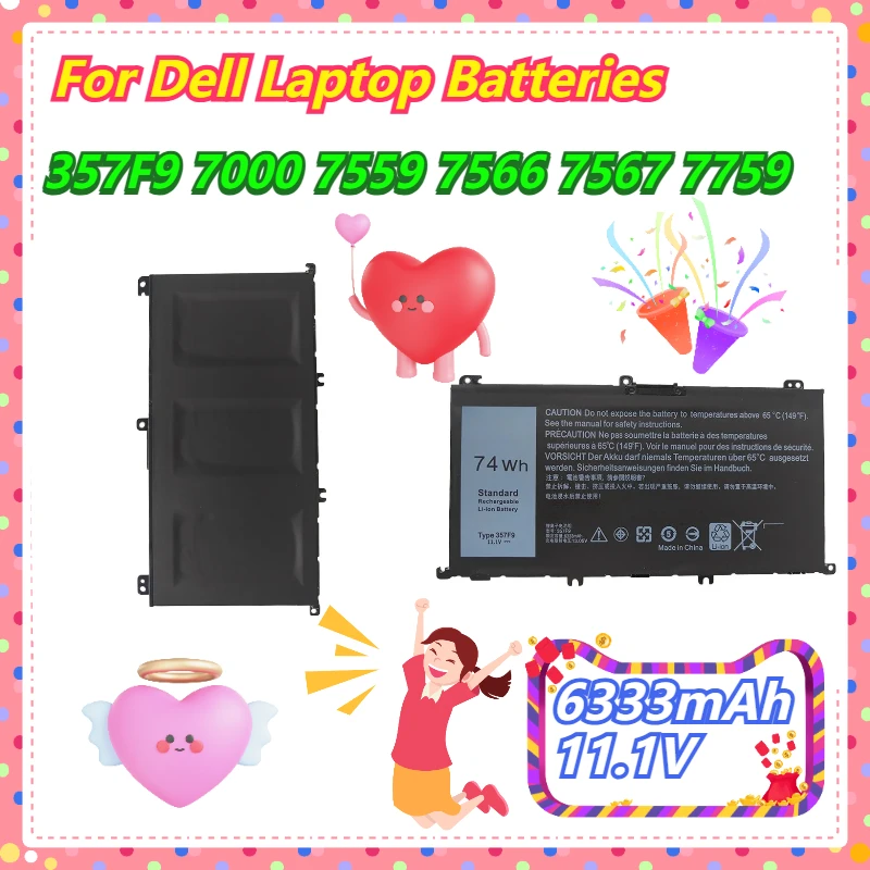 6333mAh 11.1V For Dell 357F9 7000 7559 7566 7567 7759 Laptop Batteries 
6333mAh 11.1V For Dell 357F9 7000 7559 7566 7567 7759 Laptop Batteries