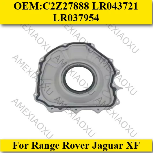 1PC OEM:C2Z27888 LR043721 LR037954 For Range Rover Jaguar XF crankshaft rear oil seal AMEXIAOXU
1PC OEM:C2Z27888 LR043721 LR037954 For Range Rover Jaguar XF crankshaft rear oil seal AMEXIAOXU