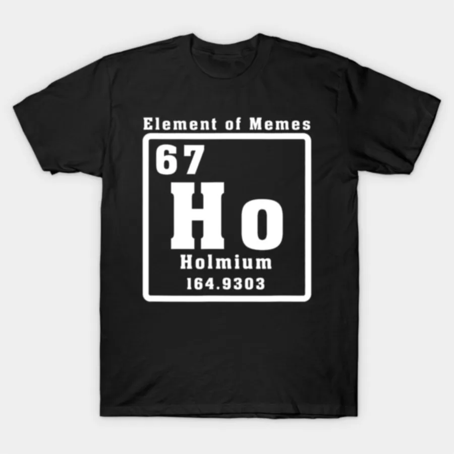 67 Six Seven Number Elet Of s Periodic Table T-shirt For Men Women 100% Cotton T Shirts Short Sleeve Tops 1222-2
67 Six Seven Number Elet Of s Periodic Table T-shirt For Men Women 100% Cotton T Shirts Short Sleeve Tops 1222-2