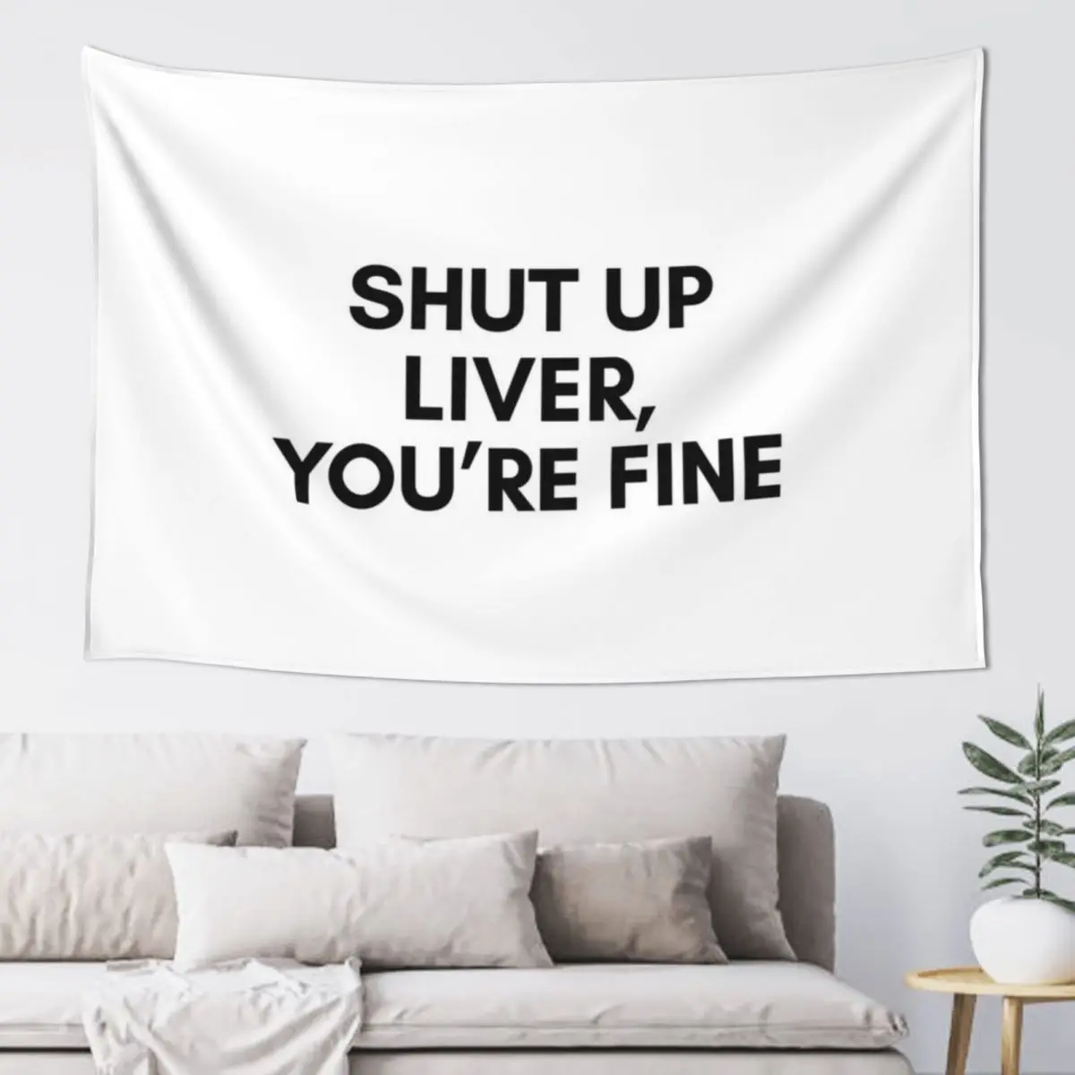 Shut up liver You're fine Tapestry Aesthetic Room Decors Wall Deco Home And Comfort Decor Wall Coverings Tapestry
Shut up liver You're fine Tapestry Aesthetic Room Decors Wall Deco Home And Comfort Decor Wall Coverings Tapestry