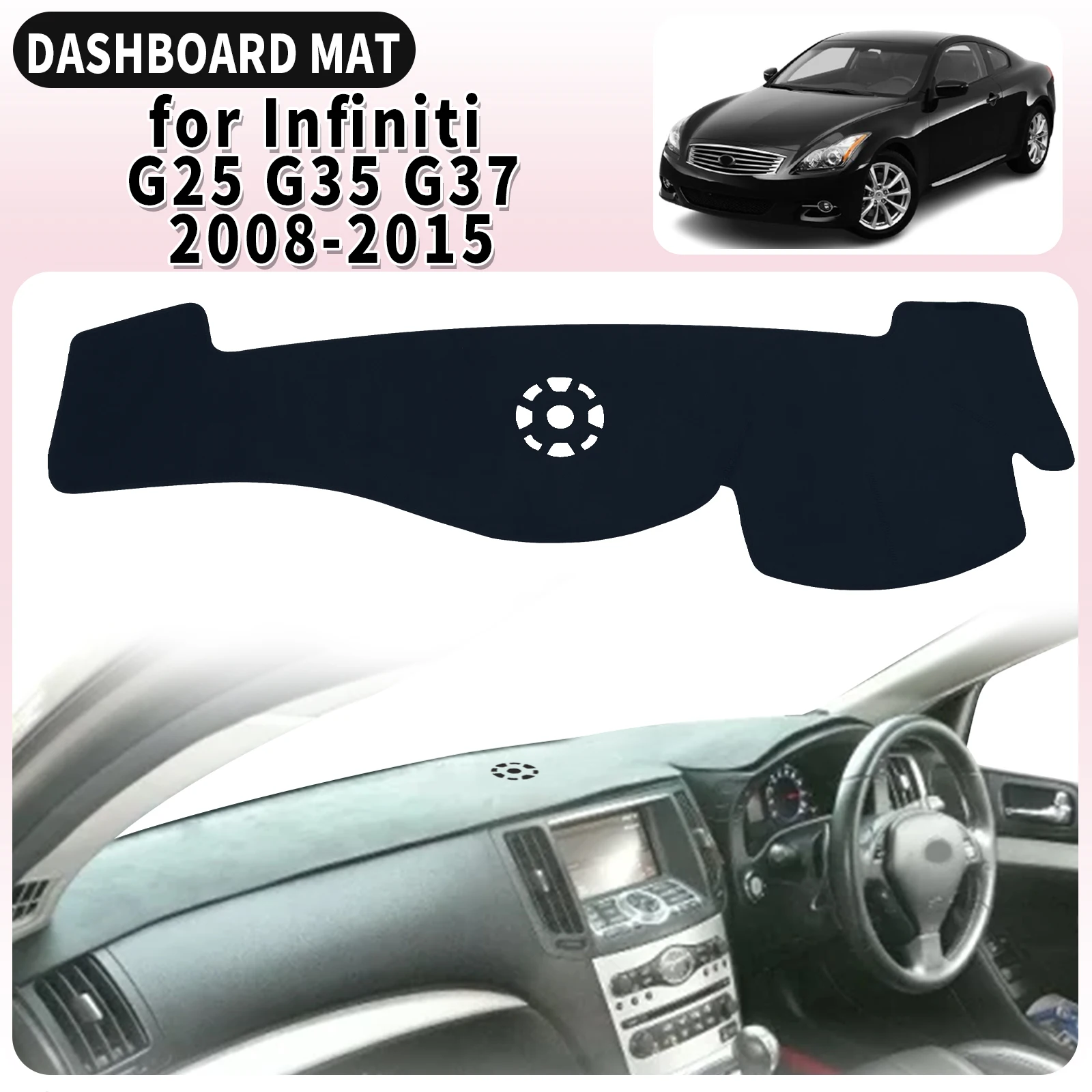 fit for Infiniti G25 G35 G37 2008-2015 Car Dashmat Dashboard Cover Pad Accessories DashMat Sunshade Protective Carpet Leather
fit for Infiniti G25 G35 G37 2008-2015 Car Dashmat Dashboard Cover Pad Accessories DashMat Sunshade Protective Carpet Leather