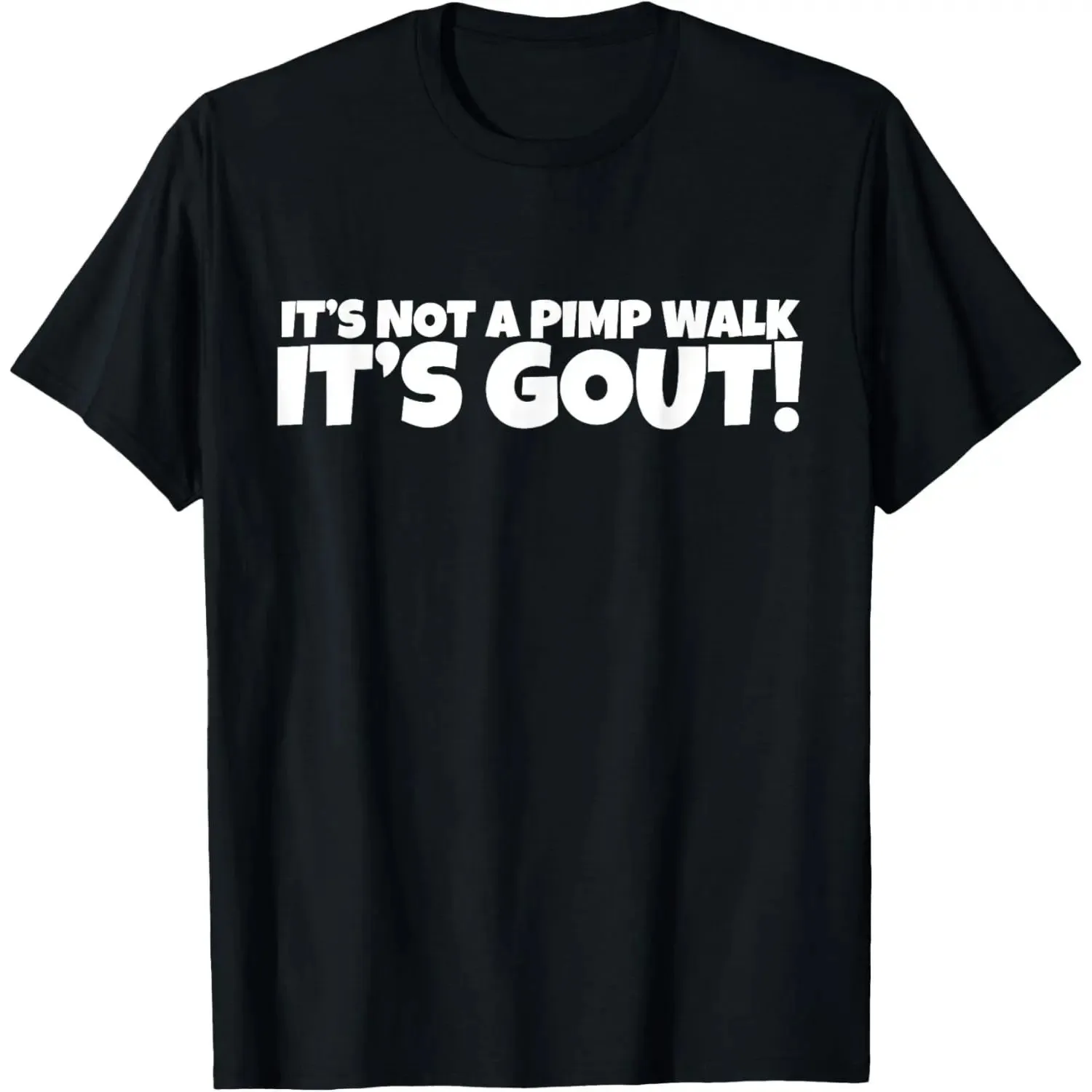 Not a Pimp Walk, Gout Humor T-Shirt, Funny Graphic Tee
Not a Pimp Walk, Gout Humor T-Shirt, Funny Graphic Tee