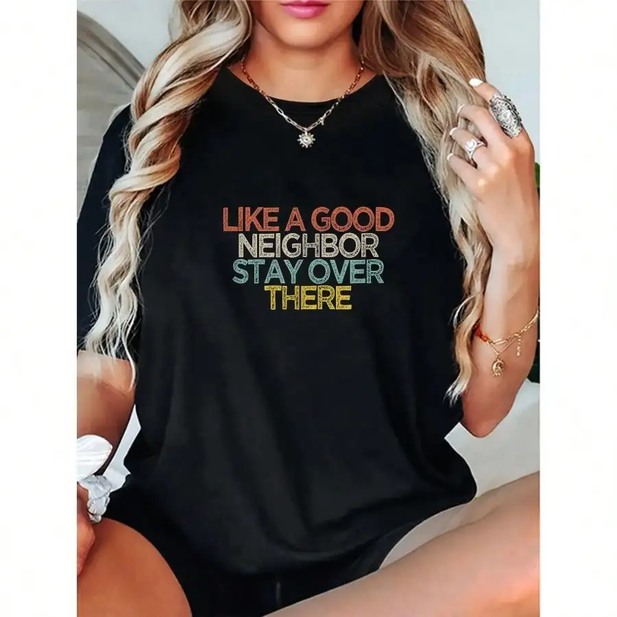 Like A Good Neighbor Stay Over There T-Shirt Round Neck Short Sleeve T-Shirt Women'S Men Graphic Tee
Like A Good Neighbor Stay Over There T-Shirt Round Neck Short Sleeve T-Shirt Women'S Men Graphic Tee