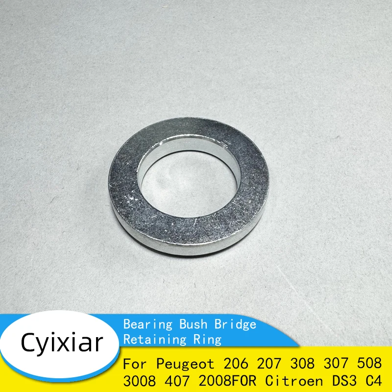 New Transmission Shaft Bearing Bush Bridge Retaining Ring 324808 FOR Peugeot 206 207 308 307 508 3008 407 2008FOR Citroen DS3 C4
New Transmission Shaft Bearing Bush Bridge Retaining Ring 324808 FOR Peugeot 206 207 308 307 508 3008 407 2008FOR Citroen DS3 C4