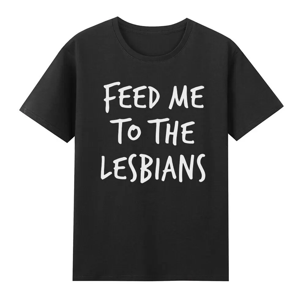 Feed Me To The Lesbians Funny Gay Pride Joke Parody LGBT Novelty Men's T-Shirt
Feed Me To The Lesbians Funny Gay Pride Joke Parody LGBT Novelty Men's T-Shirt
