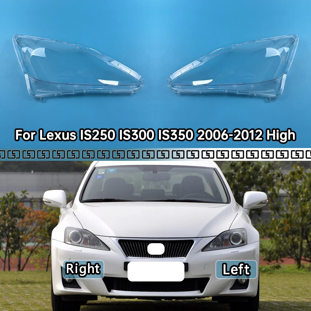 For Lexus IS250 IS300 IS350 2006-2012 High Car Headlight Cover Lens Glass Shell Front Headlamp Lampshade Head Light Lamp Case
For Lexus IS250 IS300 IS350 2006-2012 High Car Headlight Cover Lens Glass Shell Front Headlamp Lampshade Head Light Lamp Case
