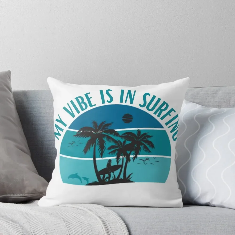 my vibe is in surfing Throw Pillow ornamental pillows for living room christmas supplies pillow
my vibe is in surfing Throw Pillow ornamental pillows for living room christmas supplies pillow