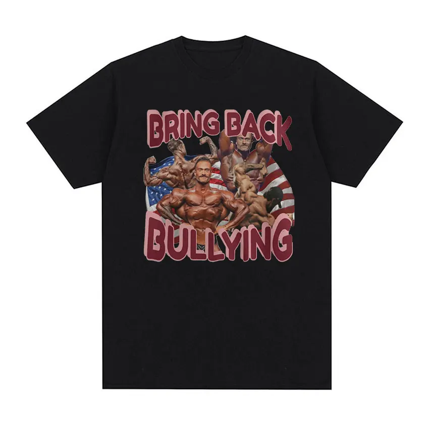 Bring Back Bullying Chris Bumstead Gym Graphic T Shirts Funny Bodybuilder Tops Clothing T-shirt Men's 100% Cotton Oversized Tees
Bring Back Bullying Chris Bumstead Gym Graphic T Shirts Funny Bodybuilder Tops Clothing T-shirt Men's 100% Cotton Oversized Tees
