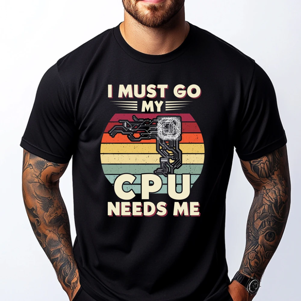 I I Must Go My Cpu Needs Me Nerd Computer Chip Computer Scie Cotton Graphic Tees Men Funny T Shirts Character
I I Must Go My Cpu Needs Me Nerd Computer Chip Computer Scie Cotton Graphic Tees Men Funny T Shirts Character