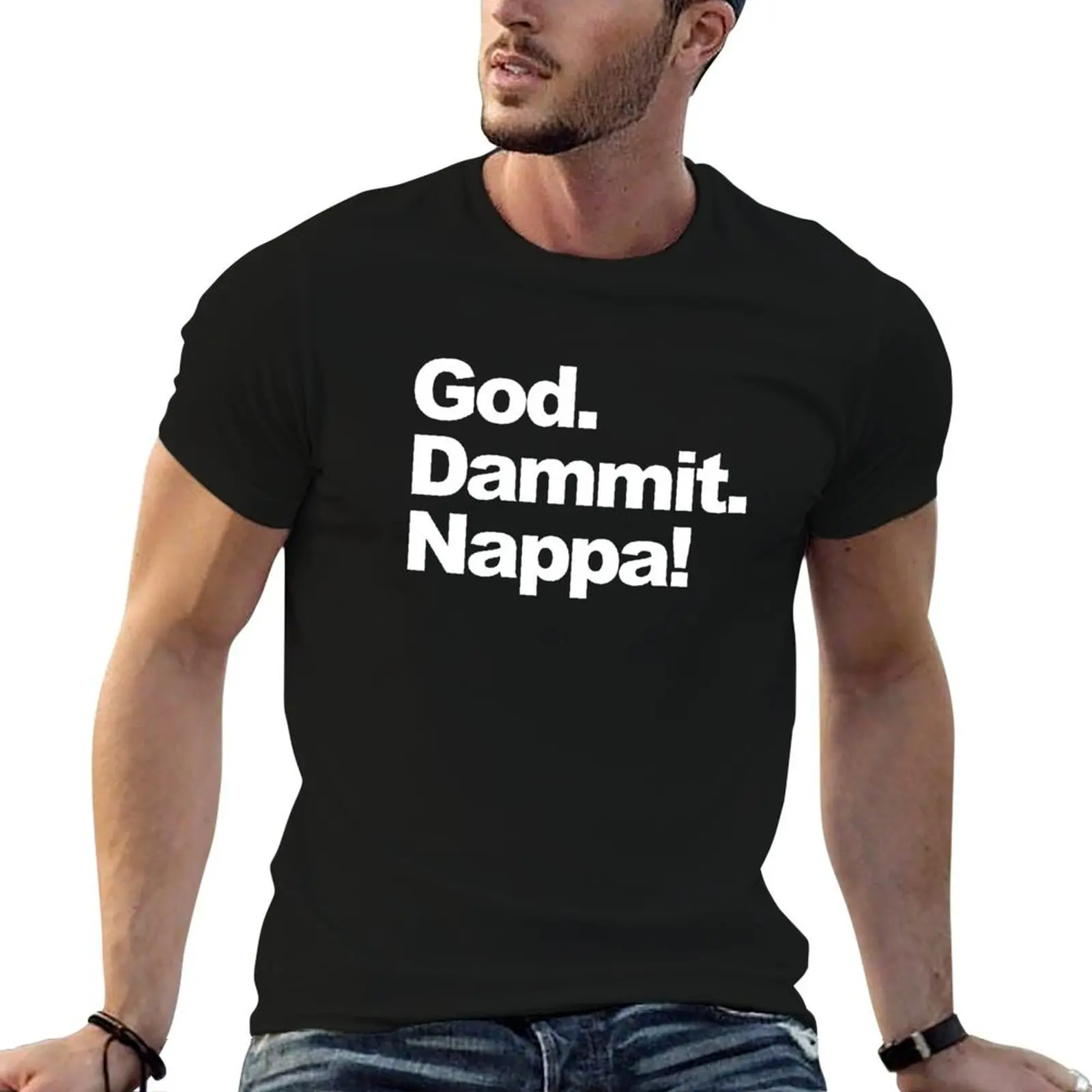 God. Dammit. Nappa! T-Shirt t shirts cotton 100% t shirt man plain t shirts for man pack cotton T-shirt
God. Dammit. Nappa! T-Shirt t shirts cotton 100% t shirt man plain t shirts for man pack cotton T-shirt