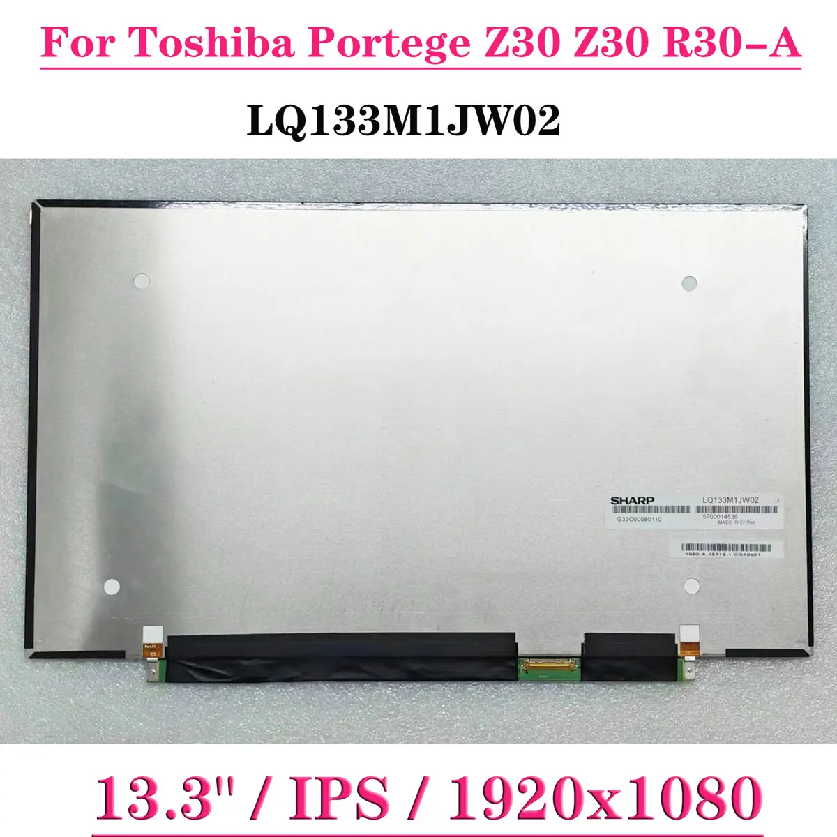 13.3" Laptop LCD Screen LQ133M1JW02 LQ133M1JW02A IPS For Toshiba Portege Z30 Z30 R30-A 1920x1080 FHD EDP 30 Pins Display Panel
13.3" Laptop LCD Screen LQ133M1JW02 LQ133M1JW02A IPS For Toshiba Portege Z30 Z30 R30-A 1920x1080 FHD EDP 30 Pins Display Panel