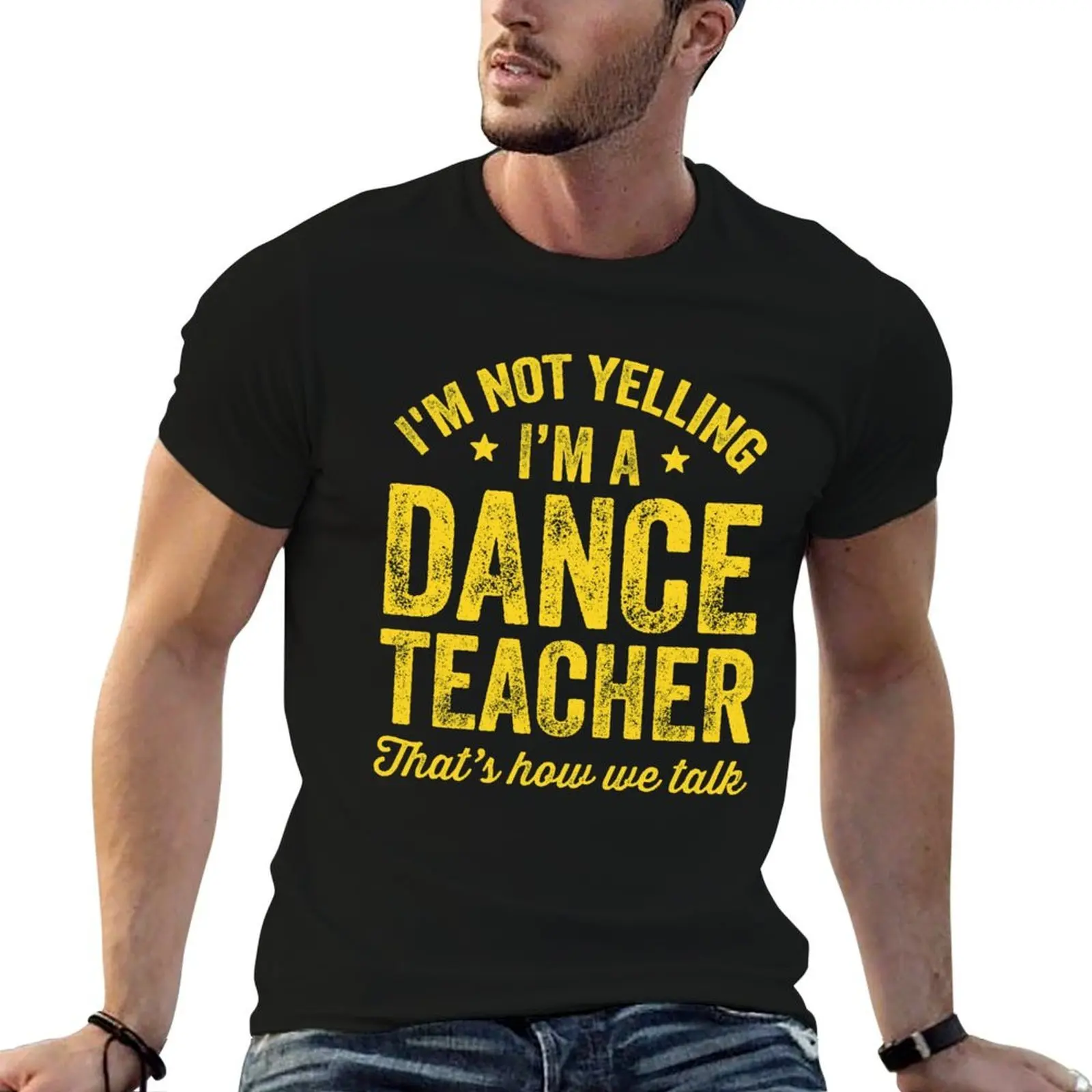 I'm not yelling I'm a dance teacher that's how we talk - Funny dancer T-Shirt man graphic t shirt T-Shirt
I'm not yelling I'm a dance teacher that's how we talk - Funny dancer T-Shirt man graphic t shirt T-Shirt