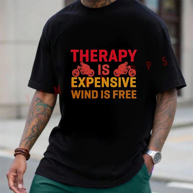 Therapy Is Expensive Wind Is Free Graphic Motorcycle Men T-Shirt Cotton O-neck Short Sleeve Fashion Hip Hop Streetwear Top Tees
Therapy Is Expensive Wind Is Free Graphic Motorcycle Men T-Shirt Cotton O-neck Short Sleeve Fashion Hip Hop Streetwear Top Tees