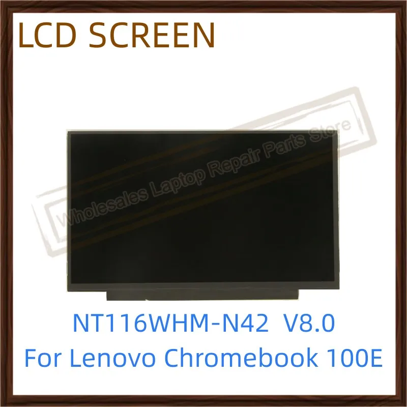 NT116WHM-N42 V8.0 11,6-дюймовый ЖК-экран 30pin 1366x768 для Lenovo Chromebook 100E панель модуля дисплея
NT116WHM-N42 V8.0 11,6-дюймовый ЖК-экран 30pin 1366x768 для Lenovo Chromebook 100E панель модуля дисплея