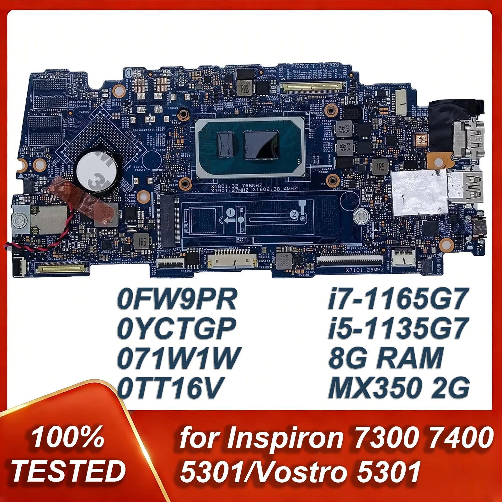 0FW9PR 0YCTGP 071W1W 0TT16V For Inspiron 7400 7300 5301 Motherboard System Mainboard 19765-1 i7-1165G7 i5-1135G7 RAM 8G MX350 2G
0FW9PR 0YCTGP 071W1W 0TT16V For Inspiron 7400 7300 5301 Motherboard System Mainboard 19765-1 i7-1165G7 i5-1135G7 RAM 8G MX350 2G