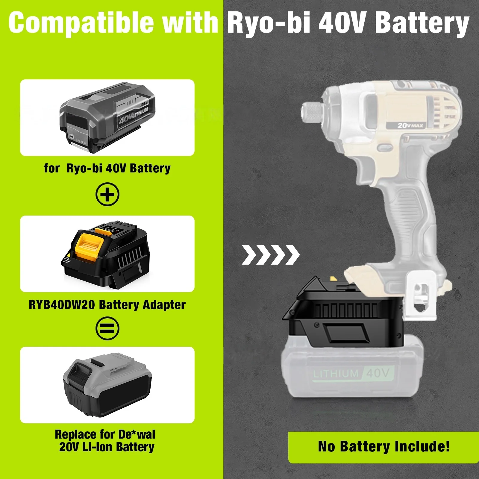 RYB40DW20 Battery Adapter for Ryobi 40V Li-ion Battery Convert To for DeWalt 20V Battery,Work for DeWalt 20V Cordless Power Tool 
RYB40DW20 Battery Adapter for Ryobi 40V Li-ion Battery Convert To for DeWalt 20V Battery,Work for DeWalt 20V Cordless Power Tool
