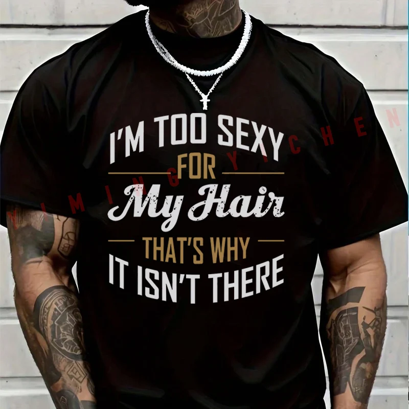 I'm Too Sexy For My Hair T-shirt Moto Male Brand Tee Men Summer T Shirts Casual High Quelity O-neck Tops
I'm Too Sexy For My Hair T-shirt Moto Male Brand Tee Men Summer T Shirts Casual High Quelity O-neck Tops