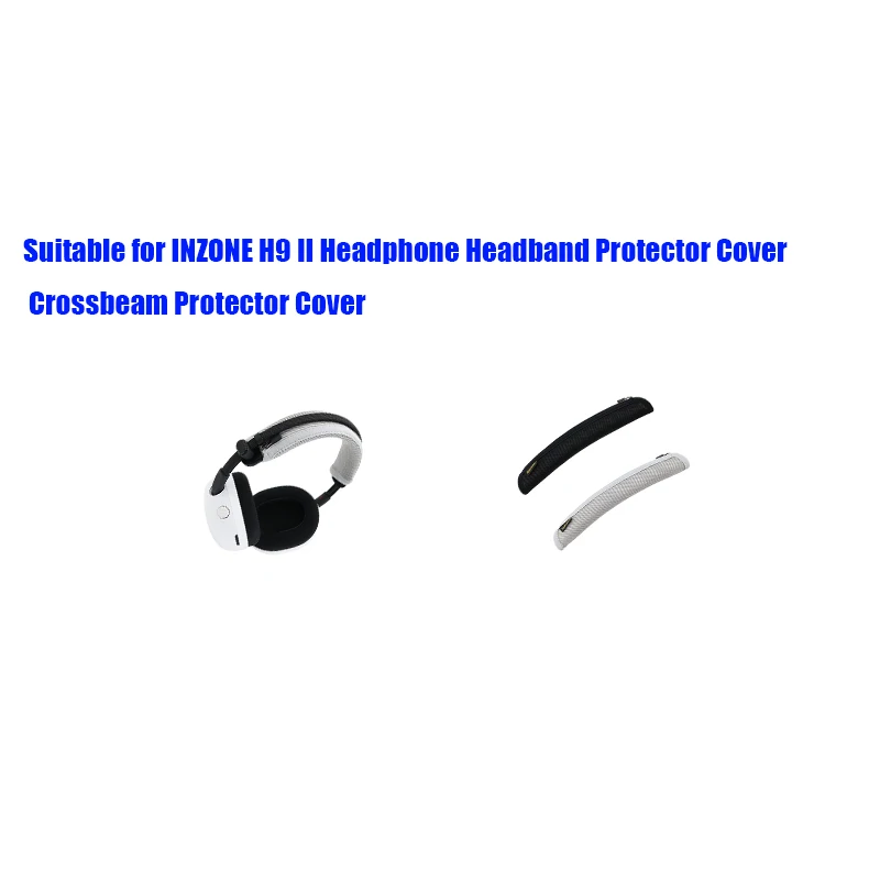 Suitable for INZONE H9 II Headphone Headband Protector Cover Crossbeam Protector Cover for INZONE H9 II Headband Cover
Suitable for INZONE H9 II Headphone Headband Protector Cover Crossbeam Protector Cover for INZONE H9 II Headband Cover