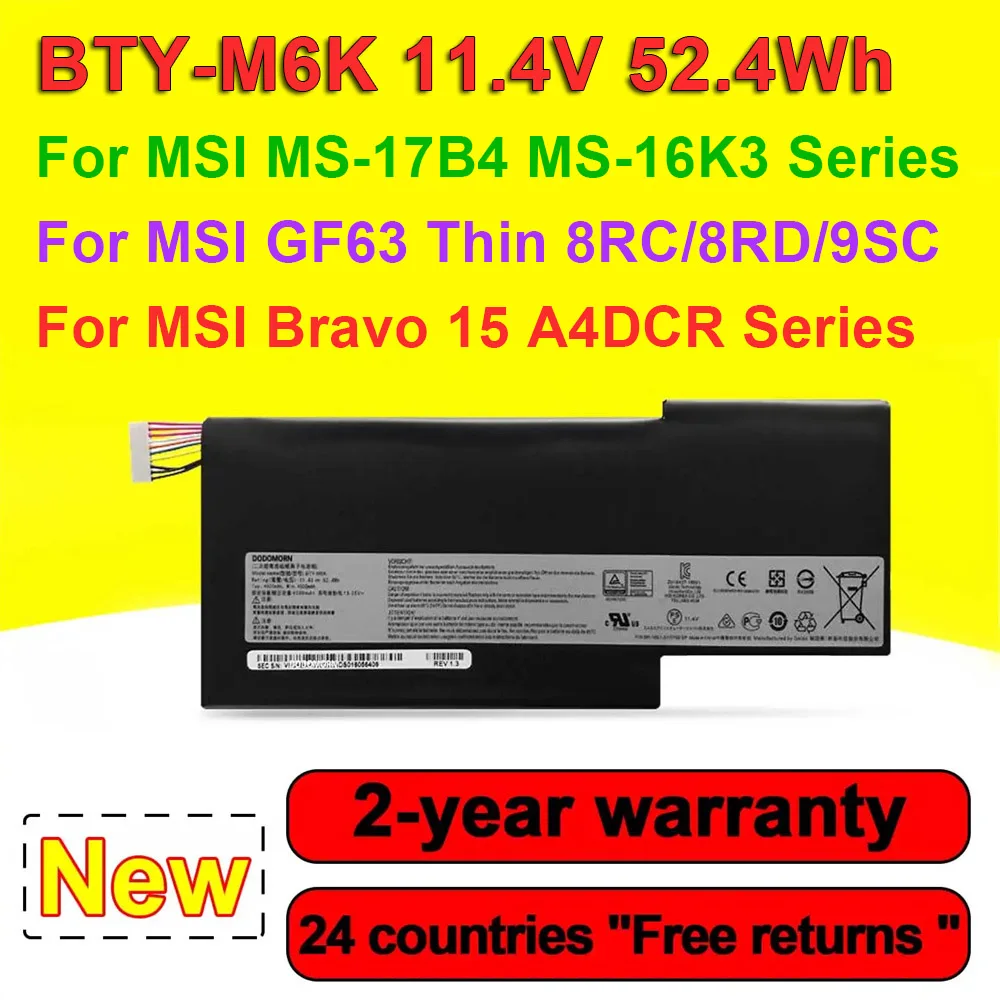 11.4V 52.4Wh 4600mAh BTY-M6K Laptop Battery For MSI MS-16K3MS-17B4 GF65 GF75 GF63 Bravo 15 A4DCR 17 A4DDR Series In Stock
11.4V 52.4Wh 4600mAh BTY-M6K Laptop Battery For MSI MS-16K3MS-17B4 GF65 GF75 GF63 Bravo 15 A4DCR 17 A4DDR Series In Stock