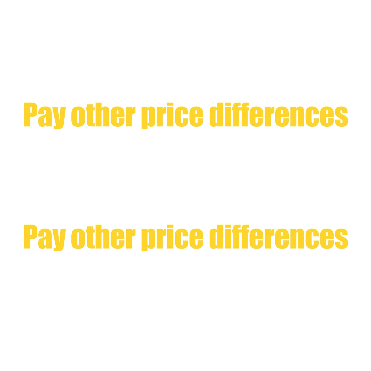 Pay Other Price Differences
Pay Other Price Differences
