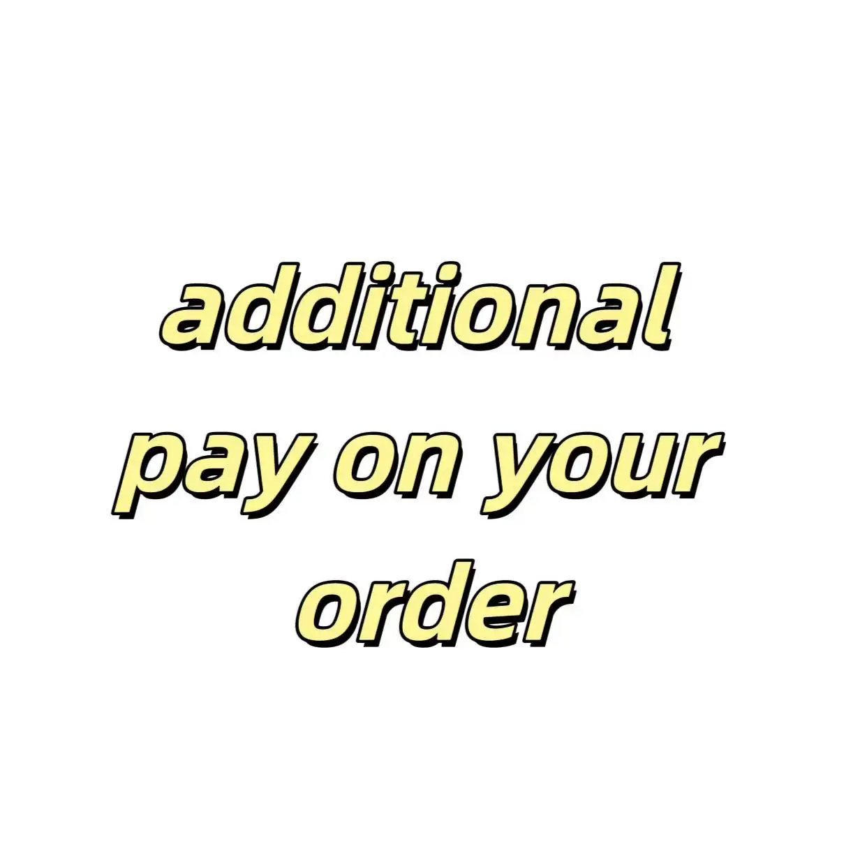 Additional Pay on Your Order for Freight Price Difference Special Requirement and Other Cost
Additional Pay on Your Order for Freight Price Difference Special Requirement and Other Cost