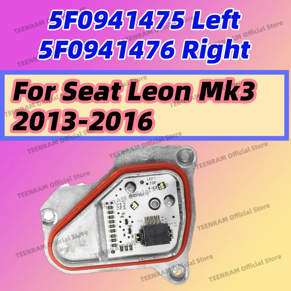1PC Left / Right LED DRL Board Control Module 5F0941475 5F0941476 For 2013 2014 2015 2016 Seat Leon MK3 5F Daytime Running Light
1PC Left / Right LED DRL Board Control Module 5F0941475 5F0941476 For 2013 2014 2015 2016 Seat Leon MK3 5F Daytime Running Light
