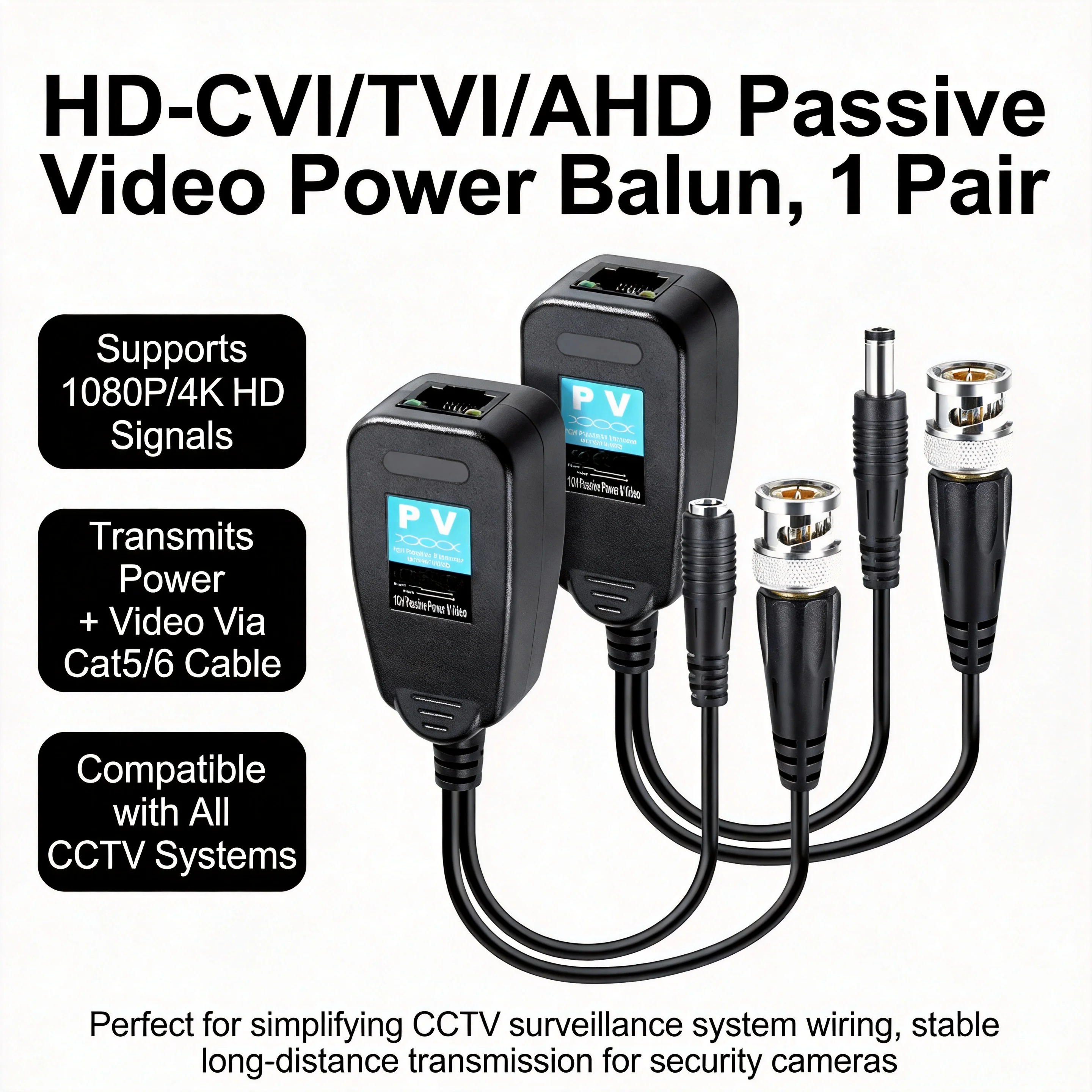 1CH Passive Balun RJ45 to BNC Video Transceiver, CCTV Balun for HDCVI HDTVI AHD Analog Camera, Power Over Twisted Pair
1CH Passive Balun RJ45 to BNC Video Transceiver, CCTV Balun for HDCVI HDTVI AHD Analog Camera, Power Over Twisted Pair