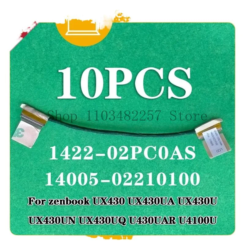 WYORESY 10PCs for Asus Zenbook UX430,430ua,430un, U 430junta, 4100u cable LED LCDs laptop screen LCD flat cable 14005-02210100
WYORESY 10PCs for Asus Zenbook UX430,430ua,430un, U 430junta, 4100u cable LED LCDs laptop screen LCD flat cable 14005-02210100