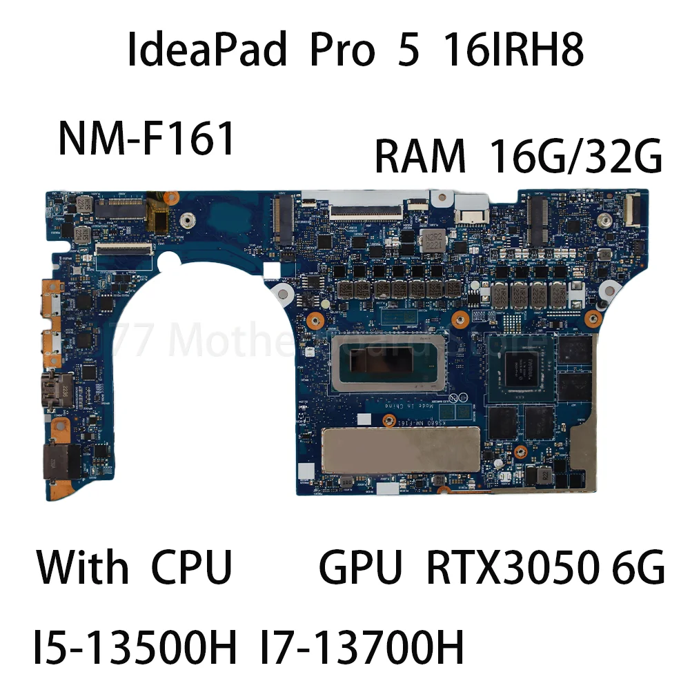 Laptop Motherboard For Lenovo IdeaPad Pro 5 16IRH8 NM-F161 With CPU I5 13500H I7 13700H GPU RTX3050 6G RAM 16G/32G 5B21N90712
Laptop Motherboard For Lenovo IdeaPad Pro 5 16IRH8 NM-F161 With CPU I5 13500H I7 13700H GPU RTX3050 6G RAM 16G/32G 5B21N90712