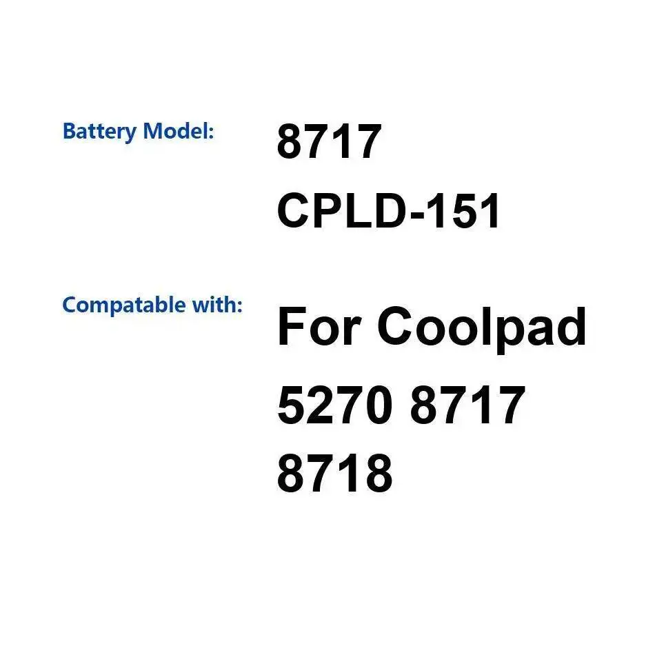 For Coolpad 5270 8717 8718 Cpld-151 Long-Lasting Performance 2000Mah Mobile Phone Battery
For Coolpad 5270 8717 8718 Cpld-151 Long-Lasting Performance 2000Mah Mobile Phone Battery