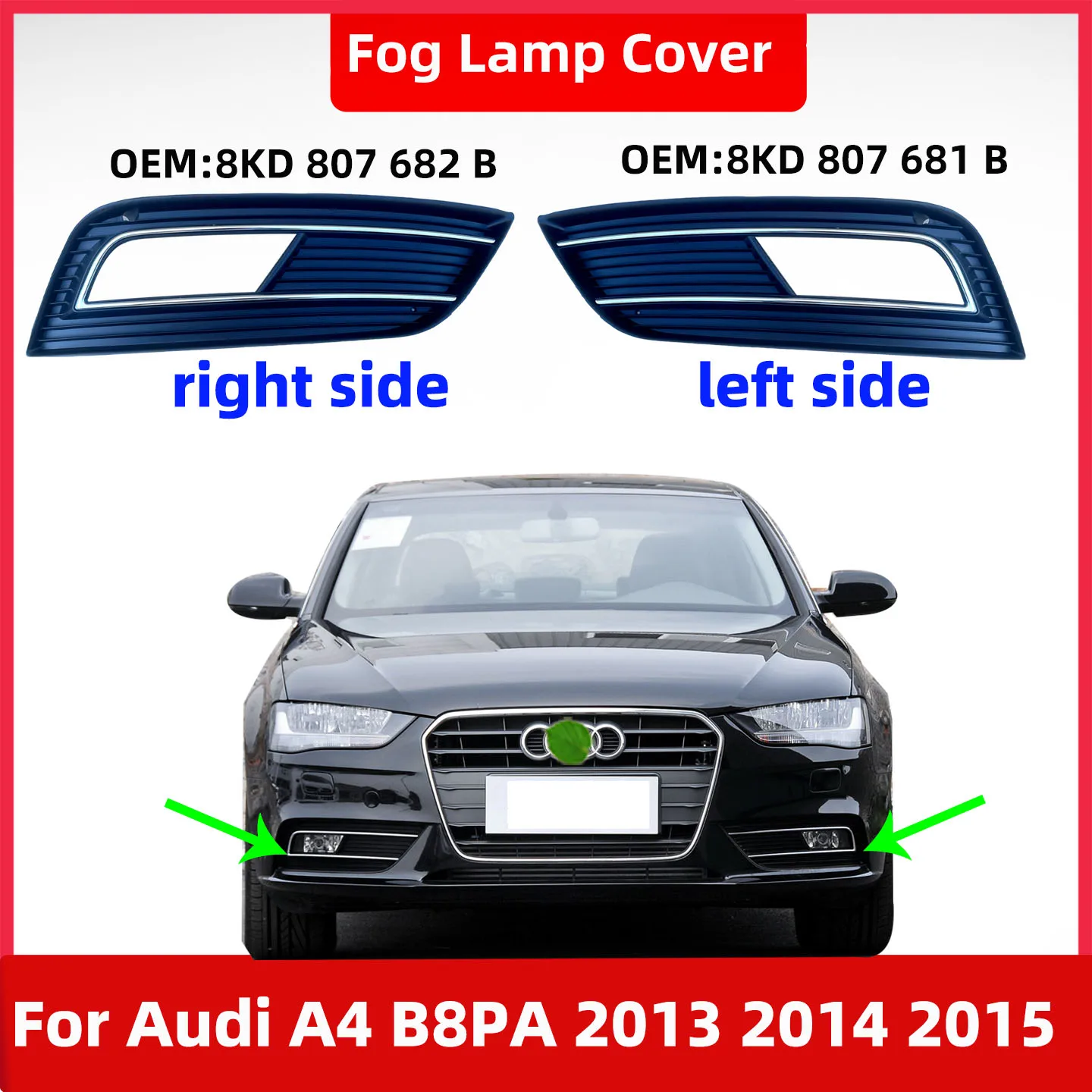 For Audi A4 2013 2014 2015 2016 Year Front Fog Lamp Cover Front Bumper Lower Grille Fog Light Frame 8K0 807 681 8K0 807 682 Car Accessories
For Audi A4 2013 2014 2015 2016 Year Front Fog Lamp Cover Front Bumper Lower Grille Fog Light Frame 8K0 807 681 8K0 807 682 Car Accessories