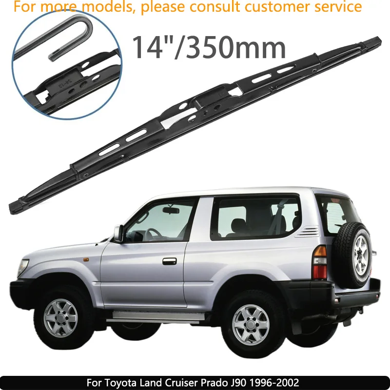For Toyota Land Cruiser Prado J90 1996-2002 Car Accessories 14" Rear Windshield Windscreen Washer Wiper Blade
For Toyota Land Cruiser Prado J90 1996-2002 Car Accessories 14" Rear Windshield Windscreen Washer Wiper Blade