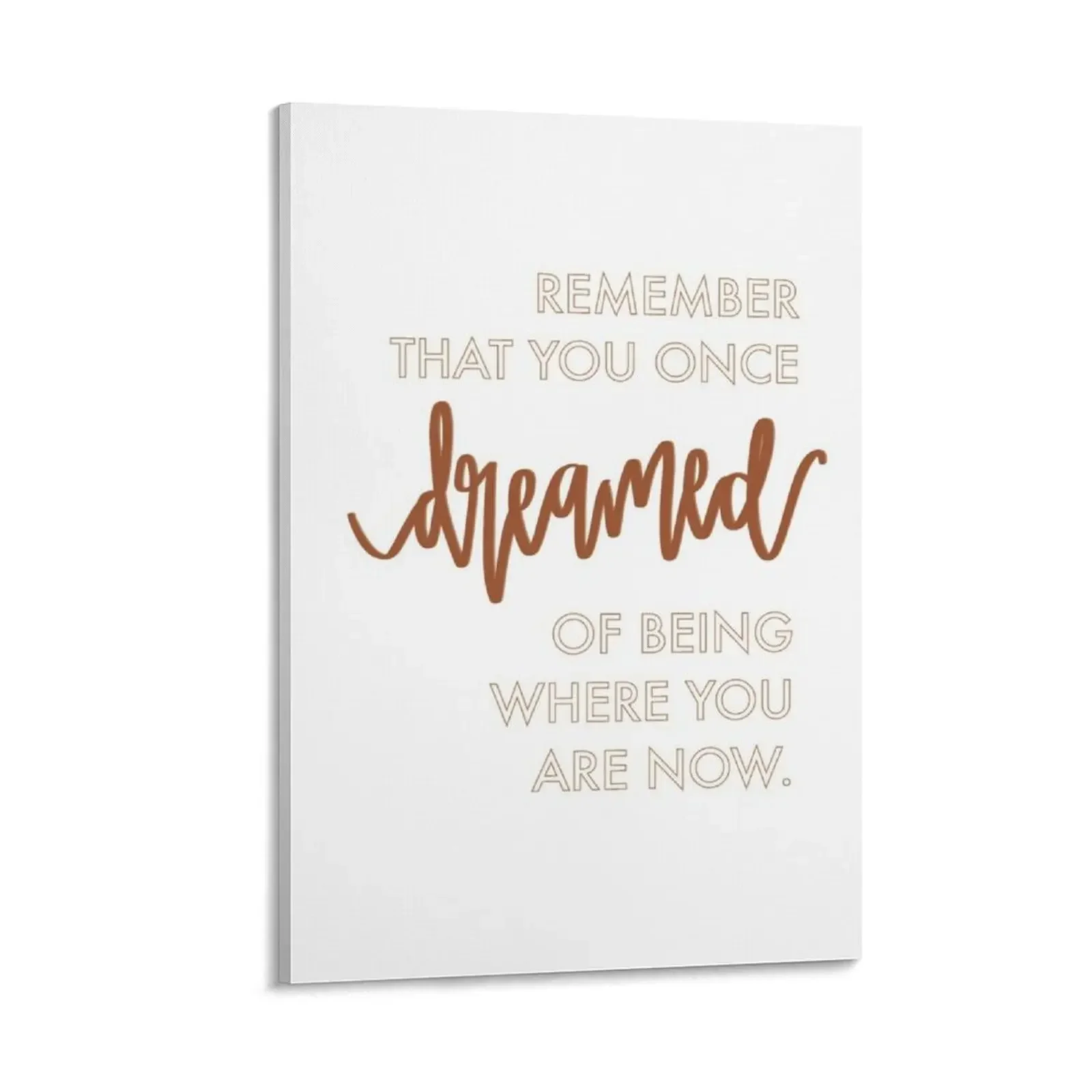Remember You Once Dreamed Of Being Where You Are Now Canvas Painting house decorations Decoration home pictures for wall
Remember You Once Dreamed Of Being Where You Are Now Canvas Painting house decorations Decoration home pictures for wall